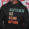 Motivation Saying Inspiration Mut Aufgeben Ist Keine Option S Kapuzenpullover Lustige Geschenke