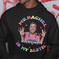 Ms Rachel Is My Bestie MsRachel Birthday Hoodie Personalized Gifts
