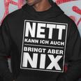 Nett Kann Ich Auch Bringt Aber Nix Hoodie Lustige Geschenke