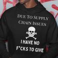 No Fucks To Give Due To Supply Chain Issues Zero Fucks Hoodie Funny Gifts