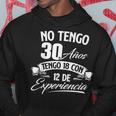 No Tengo 30 Años Tengo 18 Con 12 De Experiencia Cumpleaños Sudadera Regalos divertidos