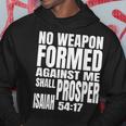 No Weapon Formed Against Me Shall Prosper Isaiah 5417 Hoodie Unique Gifts