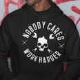 Nobody Cares Work Harder On Back Hoodie Unique Gifts