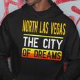 North Las Vegas The City Of Dreams Nevada Souvenir Hoodie Unique Gifts