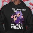 Nos Lo Quitaron Todo Incluso El Miedo 8 Marzo Día De La Muje Sudadera Regalos divertidos