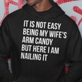 Not Easy Being My Wife's Arm Candy But Here I Am Nailing It Hoodie Funny Gifts