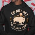 Do Not Pet The Fluffy Cows Yellowstone National Park Hoodie Unique Gifts