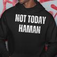 Not Today Haman Purim Distressed White Text Hoodie Unique Gifts