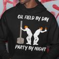 Oil Field By Day Party By Night Oilfield Hoodie Unique Gifts