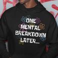 One Mental Breakdown Later Vintage Mental Health Hoodie Unique Gifts