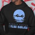 Paddle Faster I Hear Banjos Rafting Hoodie Unique Gifts