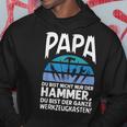 Papa Du Bist Nicht Nur Der Hammer Father's Day Kapuzenpullover Lustige Geschenke