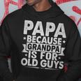 Papa Because Grandpa For Old Guys Father's Day From Grandkid Hoodie Funny Gifts