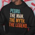 Pedro The Man The Myth The Legend First Name Pedro Hoodie Funny Gifts