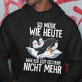 Penguin So Müde Wie Heute War Ich Seit Gestern Nicht Mehr Hoodie Lustige Geschenke