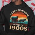 Please Be Patient With Me I'm From The 1900'S Vintage Hoodie Funny Gifts