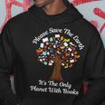 Please Save The Earth It's The Only Planet With Books Hoodie Unique Gifts