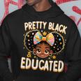 Pretty Black And Educated Black History Queen African Hoodie Funny Gifts