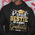 Proud Bestie Of A 2024 Graduate Class Graduation Best Friend Hoodie Unique Gifts