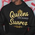 Queens Are Named Suarez Surname Birthday Reunion Hoodie Funny Gifts