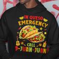 In Queso Emergency Call 9-Juan-Juan Cute Tacos Cinco De Mayo Hoodie Funny Gifts