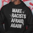 Make Racists Afraid Again For Anti-Hate Rallies Hoodie Unique Gifts