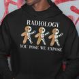 Radiology You Pose We Expose Gingerbread Skeleton Rad Tech Hoodie Funny Gifts