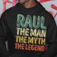 Raul The Man The Myth The Legend First Name Raul Hoodie Funny Gifts