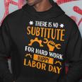 There Is No Substitute For Hard Work Happy Labor Day Hoodie Unique Gifts