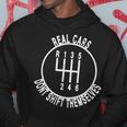 Real Cars Dont Shift Themselves 6 Spd Car Guys Hoodie Unique Gifts