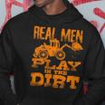 Real Men Play In The Dirt Cute Laborers Excavator Hoodie Unique Gifts