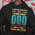 The Reason I'm Old And Wise Is Because God Protected Me Hoodie Unique Gifts