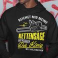 Reichet Mir Die Kettensaw Woodcutter Forest Worker Hoodie Lustige Geschenke