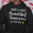 Theres A Great Beautiful Tomorrow Every Day Inspiring Hoodie Unique Gifts