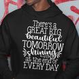 There's A Great Big Beautiful Tomorrow Hoodie Unique Gifts