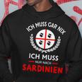 Sardegna Ich Muss Gar Nix Nur Nach Sardinien Saying Hoodie Lustige Geschenke