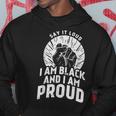Say It Loud Black Proud History Month African Pride Hoodie Unique Gifts