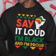 Say It Loud I'm Black & I'm Proud Black History Month Hoodie Personalized Gifts