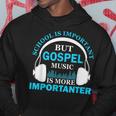 School Is Important But Gospel Music Is More Importanter Hoodie Unique Gifts