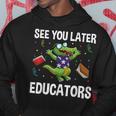 See You Later Educators Crocodile End Of School Summer Break Hoodie Unique Gifts