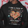 I Sew A Piece Of My Heart Into Every Quilt I Make Quilting Hoodie Unique Gifts
