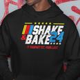 Shake And Bake 2024 If You Not 1St Your Last Hoodie Unique Gifts