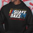 Shake And Bake 24 If You're Not 1St You're Last Hoodie Unique Gifts