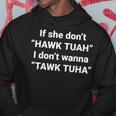 If She Don't Hawk Tuah I Don't Wanna Tawk Tuha Hoodie Unique Gifts
