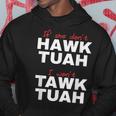 If She Don't Hawk Tush I Won't Tawk Tuah Hoodie Unique Gifts