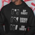 Up Shift Down Shift Oh Shift Heel Toe Manual Hoodie Unique Gifts