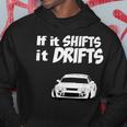 If It Shifts It Drifts Cool Car Drifting Car Mechanic Racer Hoodie Unique Gifts