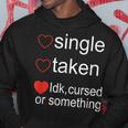 Single Taken Cursed Valentines Day For Singles Hoodie Unique Gifts