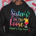 Sister's Trip 2024 Sisters' On The Loose Tie Dye Hoodie Personalized Gifts