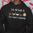 We All Smile In The Same Language Celebrate Diversity Hoodie Unique Gifts